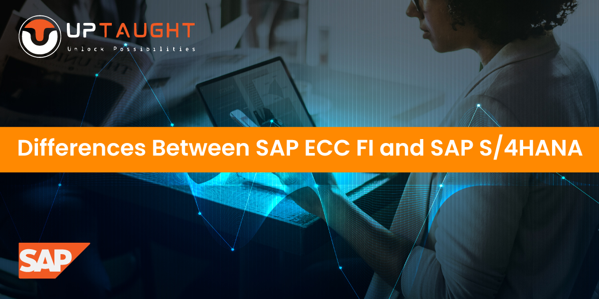 Differences Between SAP ECC FI and SAP S/4HANA